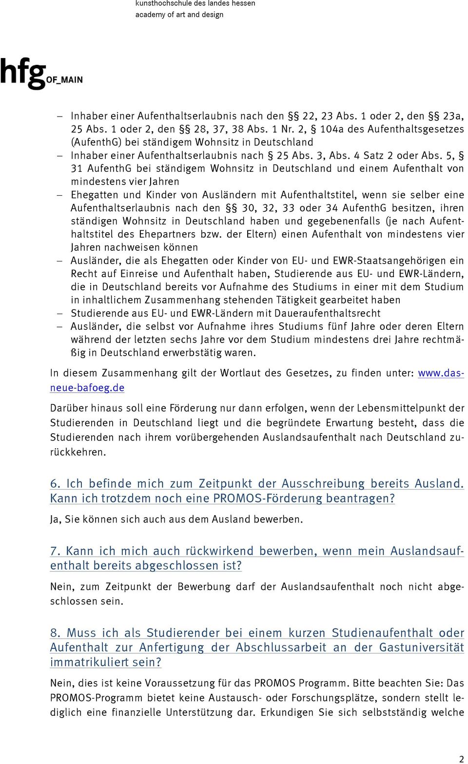 5, 31 AufenthG bei ständigem Wohnsitz in Deutschland und einem Aufenthalt von mindestens vier Jahren Ehegatten und Kinder von Ausländern mit Aufenthaltstitel, wenn sie selber eine