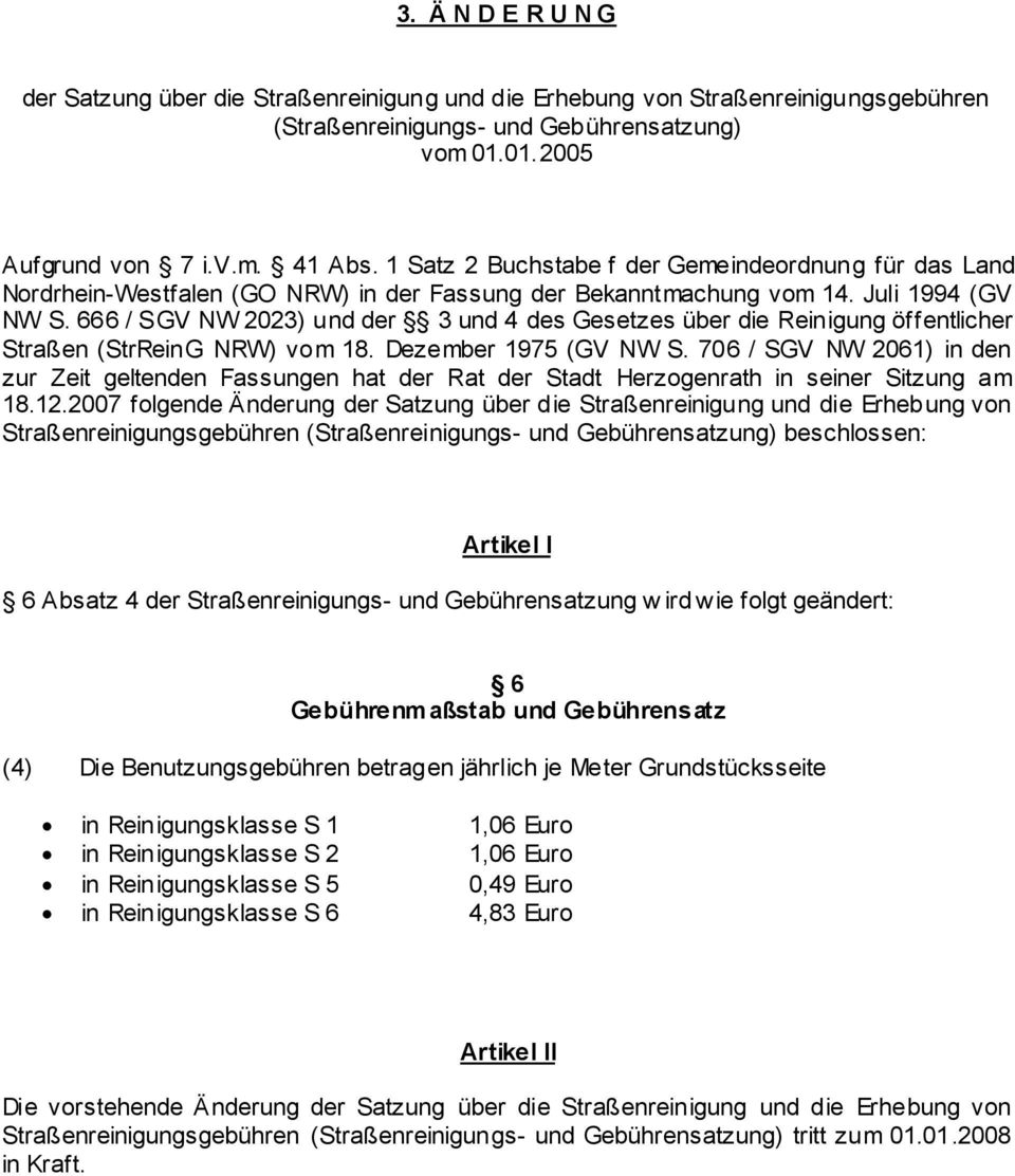 666 / SGV NW 2023) und der 3 und 4 des Gesetzes über die Reinigung öffentlicher Straßen (StrReinG NRW) vom 18. Dezember 1975 (GV NW S.