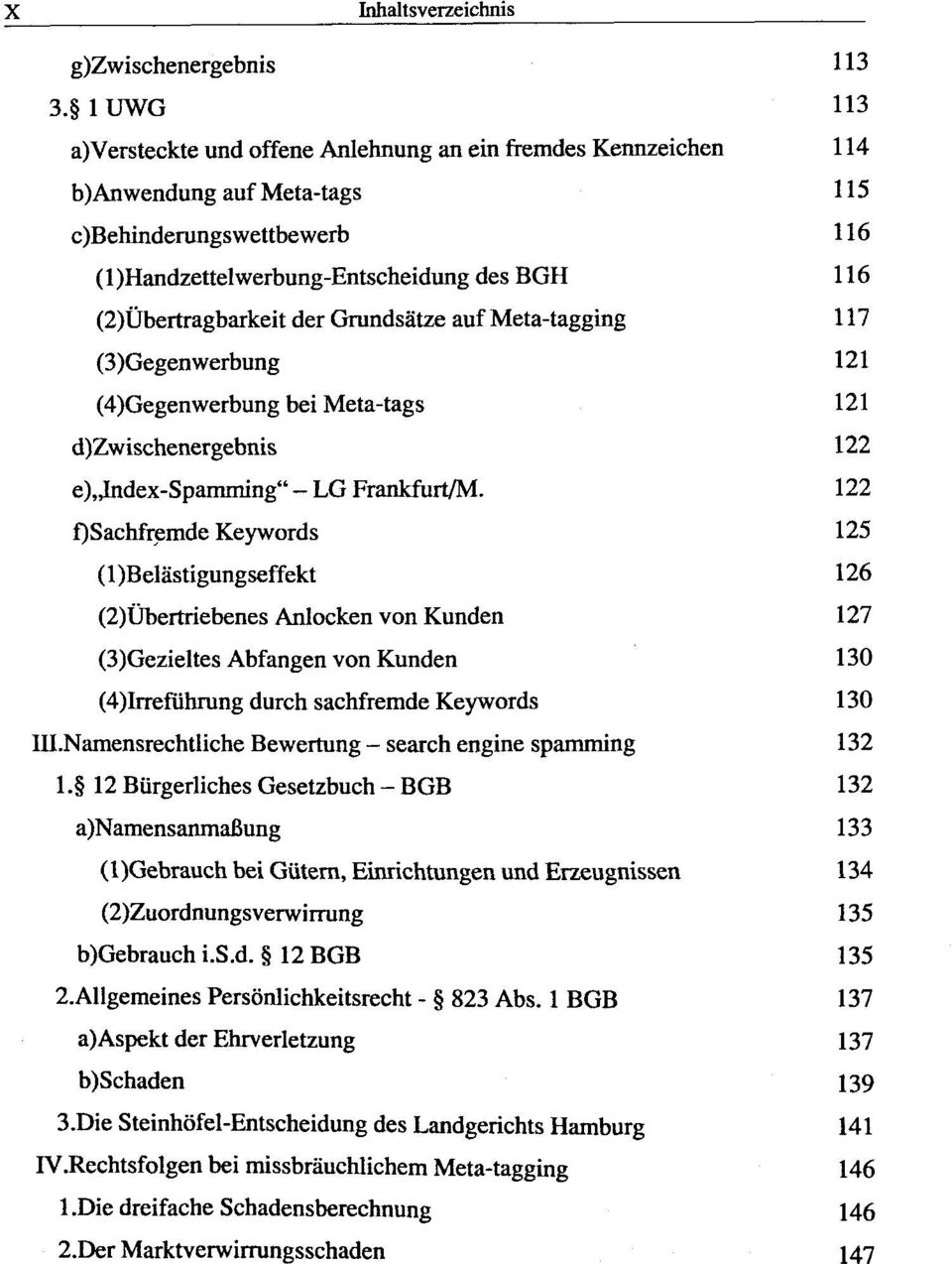 (2)Ûbertragbarkeit der Grundsâtze auf Meta-tagging 117 (3)Gegenwerbung 121 (4)Gegenwerbung bei Meta-tags 121 d)zwischenergebnis 122 e),,index-spamming" - LG Frankfurt/M.