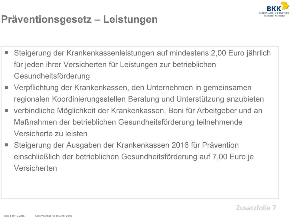 anzubieten verbindliche Möglichkeit der Krankenkassen, Boni für Arbeitgeber und an Maßnahmen der betrieblichen Gesundheitsförderung teilnehmende Versicherte