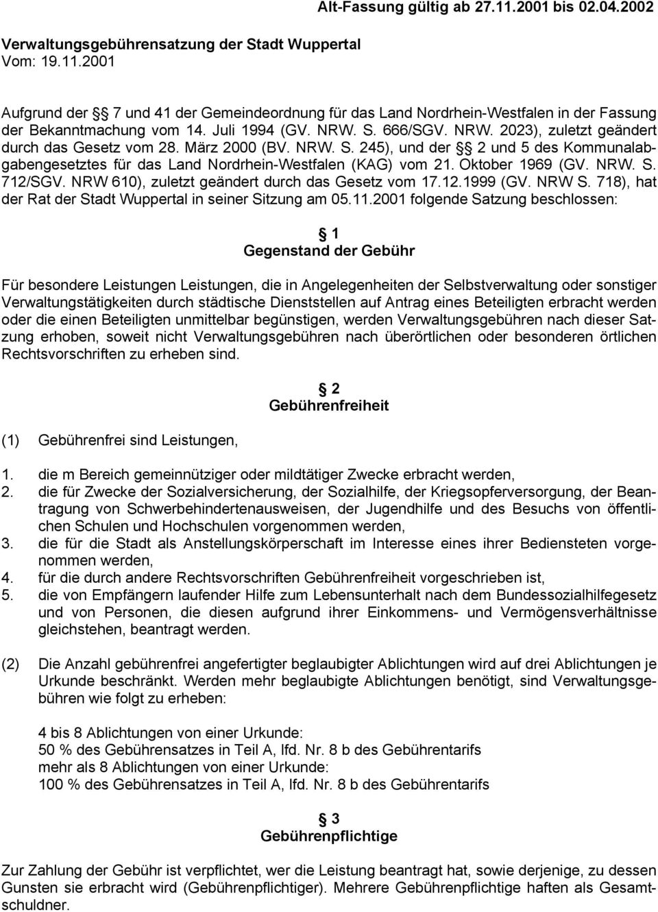 Oktober 1969 (GV. NRW. S. 712/SGV. NRW 610), zuletzt geändert durch das Gesetz vom 17.12.1999 (GV. NRW S. 718), hat der Rat der Stadt Wuppertal in seiner Sitzung am 05.11.