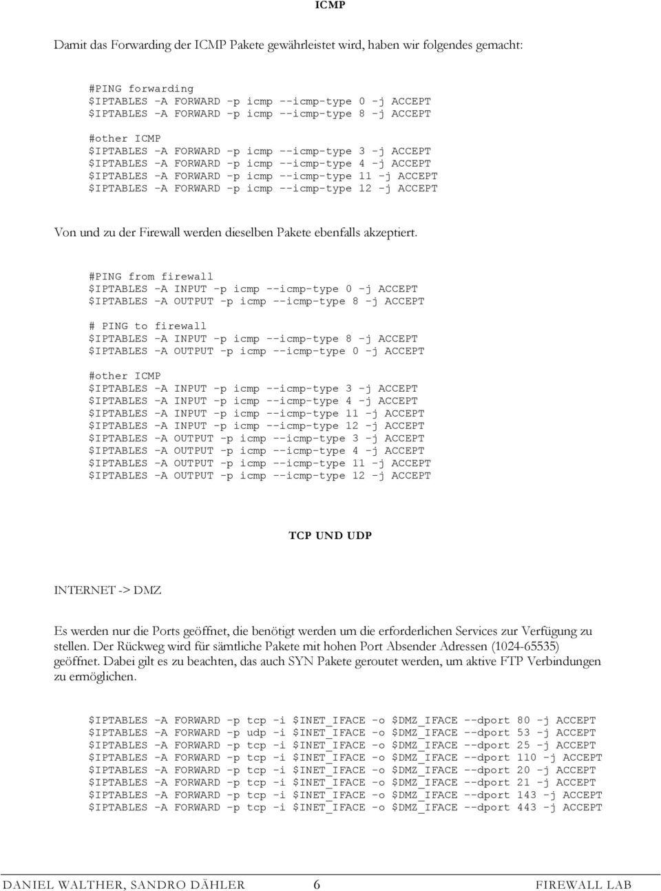Von und zu der Firewall werden dieselben Pakete ebenfalls akzeptiert.