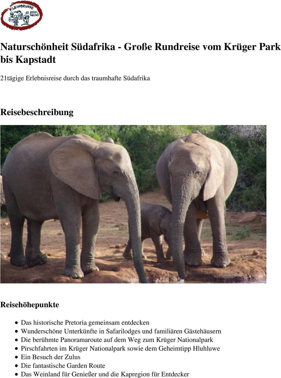 familiären Gästehäusern Die berühmte Panoramaroute auf dem Weg zum Krüger Nationalpark Pirschfahrten im Krüger Nationalpark