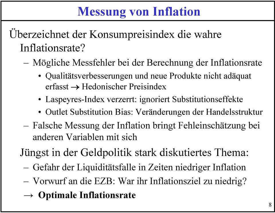 Laspeyres-Index verzerrt: ignoriert Substitutionseffekte Outlet Substitution Bias: Veränderungen der Handelsstruktur Falsche Messung der Inflation bringt