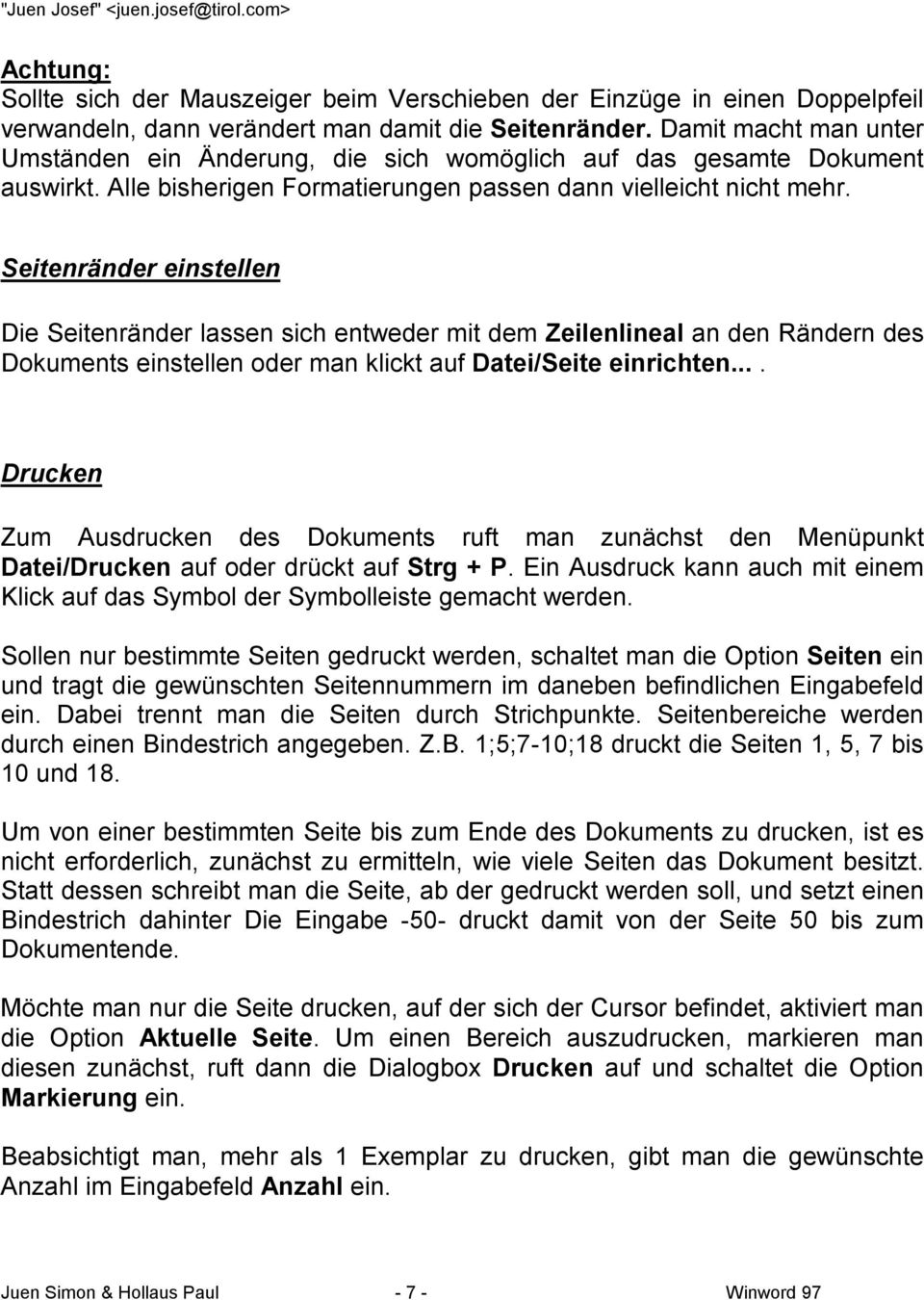 Seitenränder einstellen Die Seitenränder lassen sich entweder mit dem Zeilenlineal an den Rändern des Dokuments einstellen oder man klickt auf Datei/Seite einrichten.