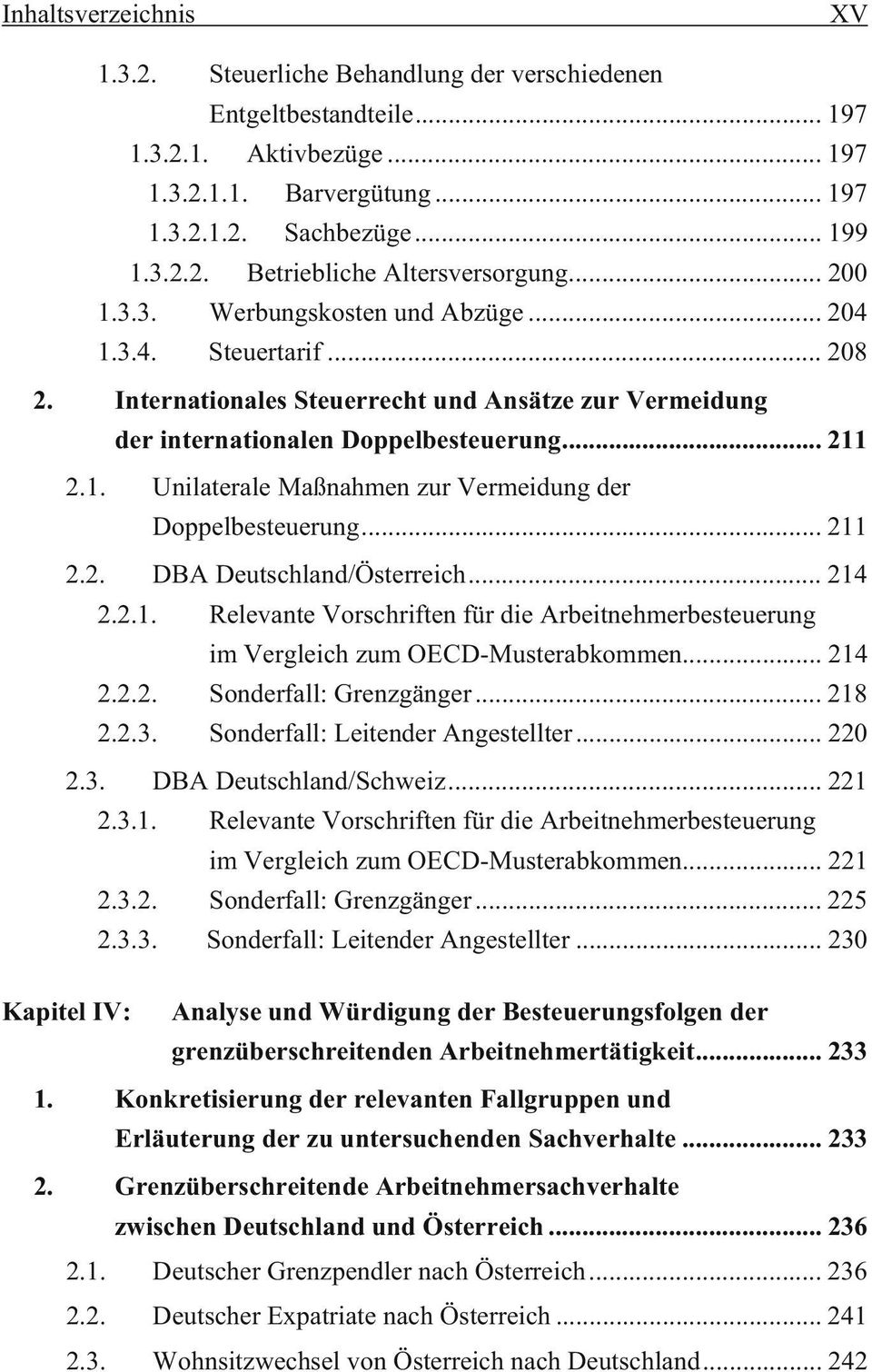 .. 211 2.2. DBA Deutschland/Österreich... 214 2.2.1. Relevante Vorschriften für die Arbeitnehmerbesteuerung im Vergleich zum OECD-Musterabkommen... 214 2.2.2. Sonderfall: Grenzgänger... 218 2.2.3.