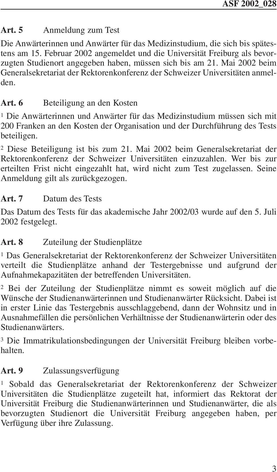 Mai 2002 beim Generalsekretariat der Rektorenkonferenz der Schweizer Universitäten anmelden. Art.
