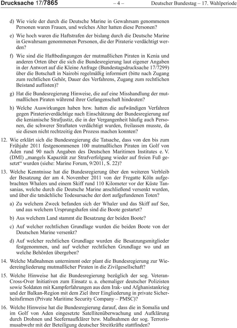 f)wiesinddiehaftbedingungendermutmaßlichenpirateninkeniaund anderenortenüberdiesichdiebundesregierunglauteigenerangaben inderantwortaufdiekleineanfrage (Bundestagsdrucksache17/7299)
