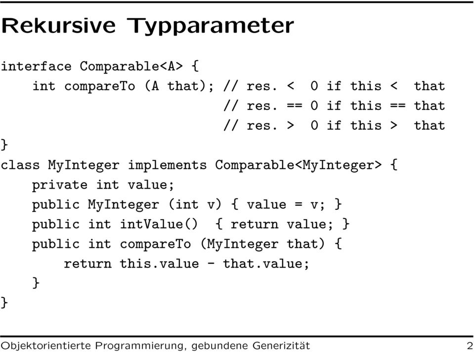 > 0 if this > that class MyInteger implements Comparable<MyInteger> { private int value; public MyInteger