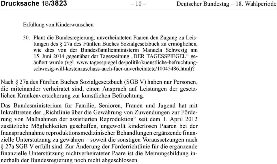 Juni 2014 gegenüber der Tageszeitung DER TAGESSPIEGEL geäußert wurde (vgl. www.tagesspiegel.de/politik/kuenstliche-befruchtungschwesig-will-kostenzuschuss-auch-fuer-unverheiratete/10045486.html)?