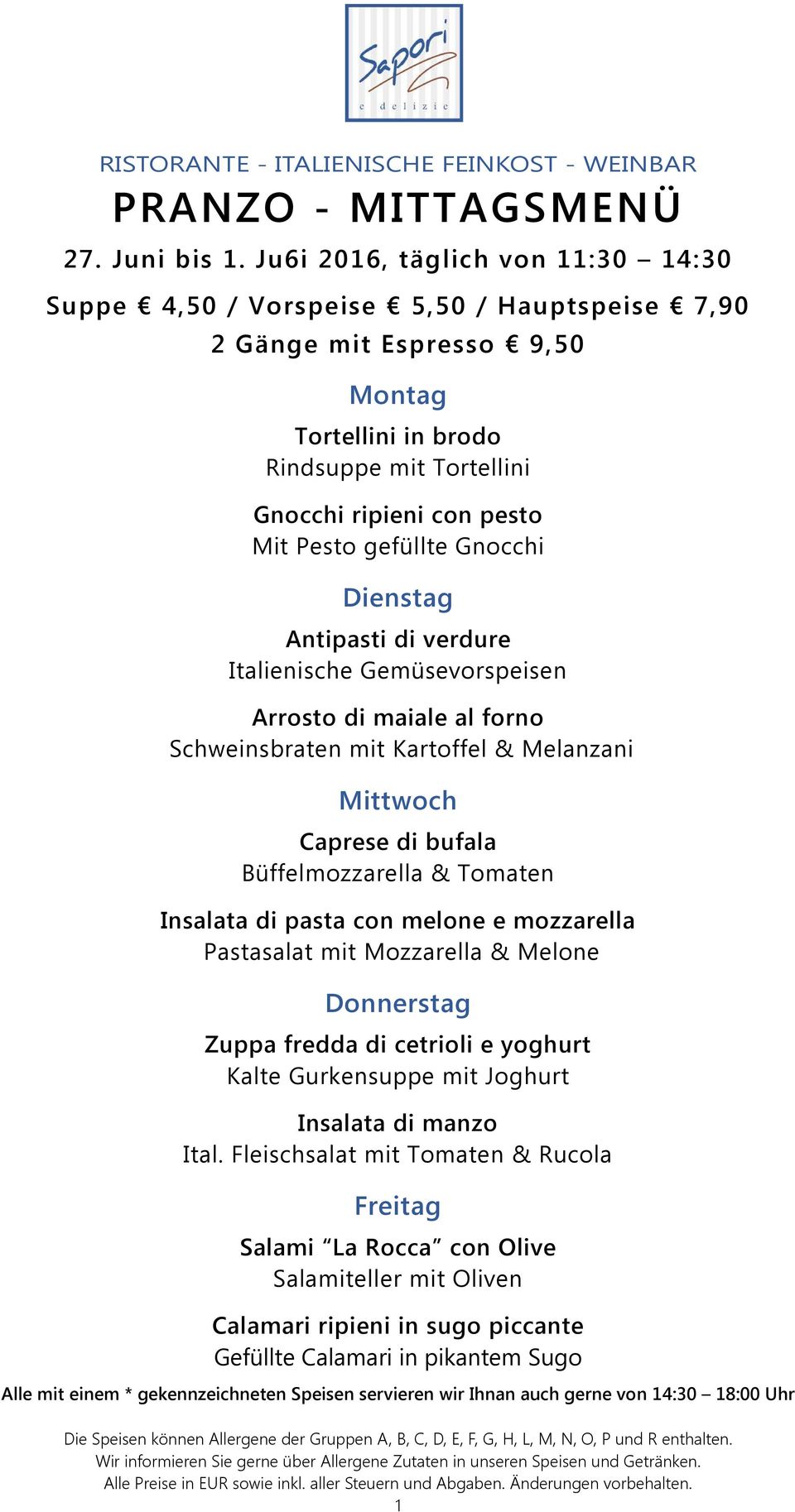 Pesto gefüllte Gnocchi Dienstag Antipasti di verdure Italienische Gemüsevorspeisen Arrosto di maiale al forno Schweinsbraten mit Kartoffel & Melanzani Mittwoch Caprese di bufala