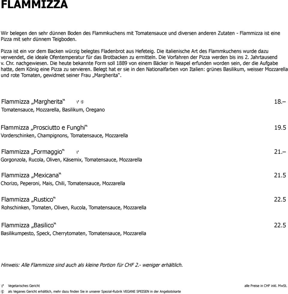 Die Vorfahren der Pizza werden bis ins 2. Jahrtausend v. Chr. nachgewiesen.