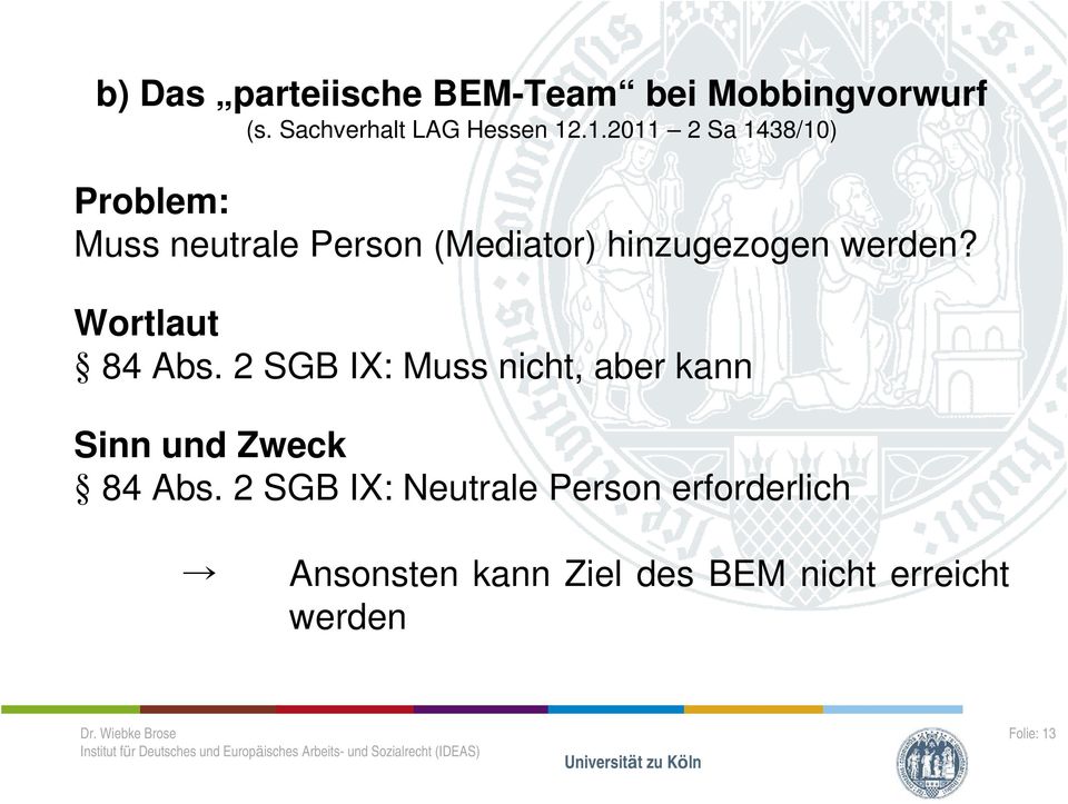 Wortlaut 84 Abs. 2 SGB IX: Muss nicht, aber kann Sinn und Zweck 84 Abs.