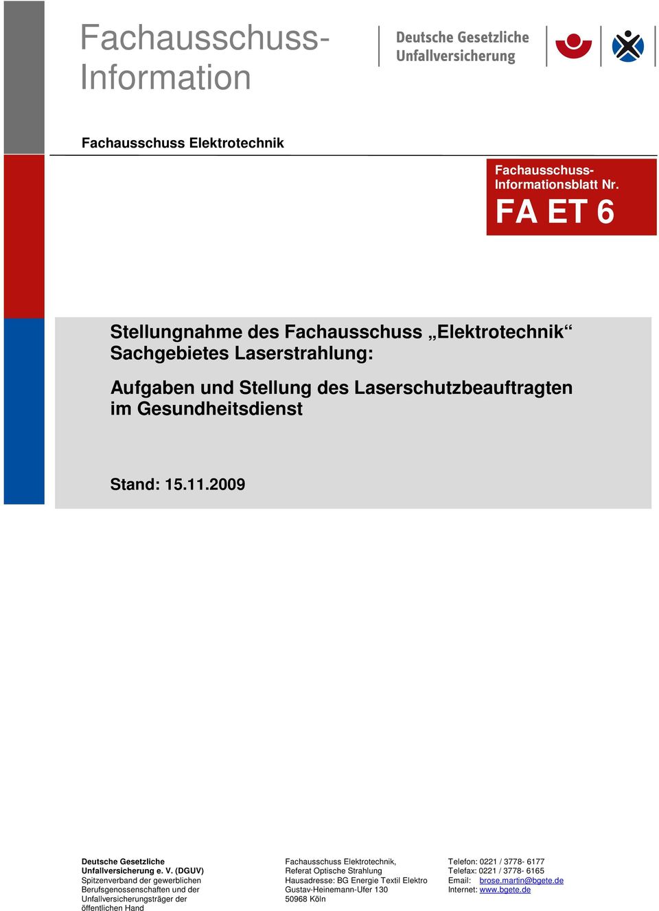 11.2009 Deutsche Gesetzliche Fachausschuss Elektrotechnik, Telefon: 0221 / 3778-6177 Unfallversicherung e. V.