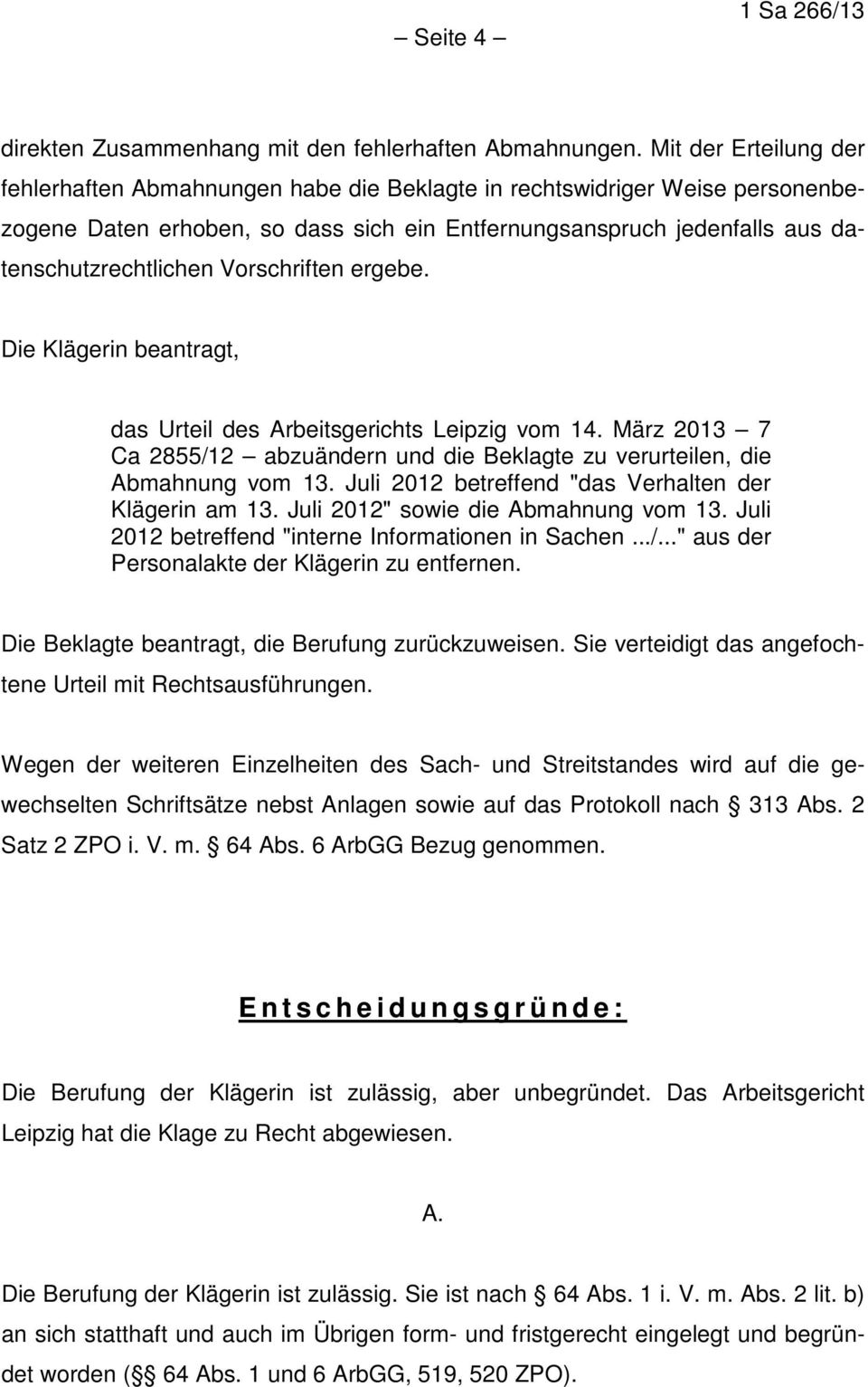 Vorschriften ergebe. Die Klägerin beantragt, das Urteil des Arbeitsgerichts Leipzig vom 14. März 2013 7 Ca 2855/12 abzuändern und die Beklagte zu verurteilen, die Abmahnung vom 13.