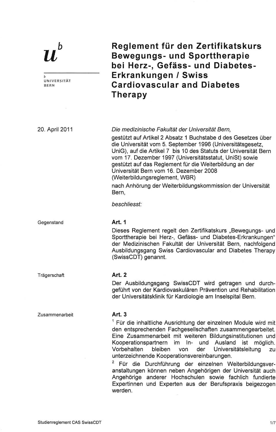 September 1996 (Universitätsgesetz, UniG), auf die Artikel 7 bis 10 des Statuts der Universität Bern vom 17.