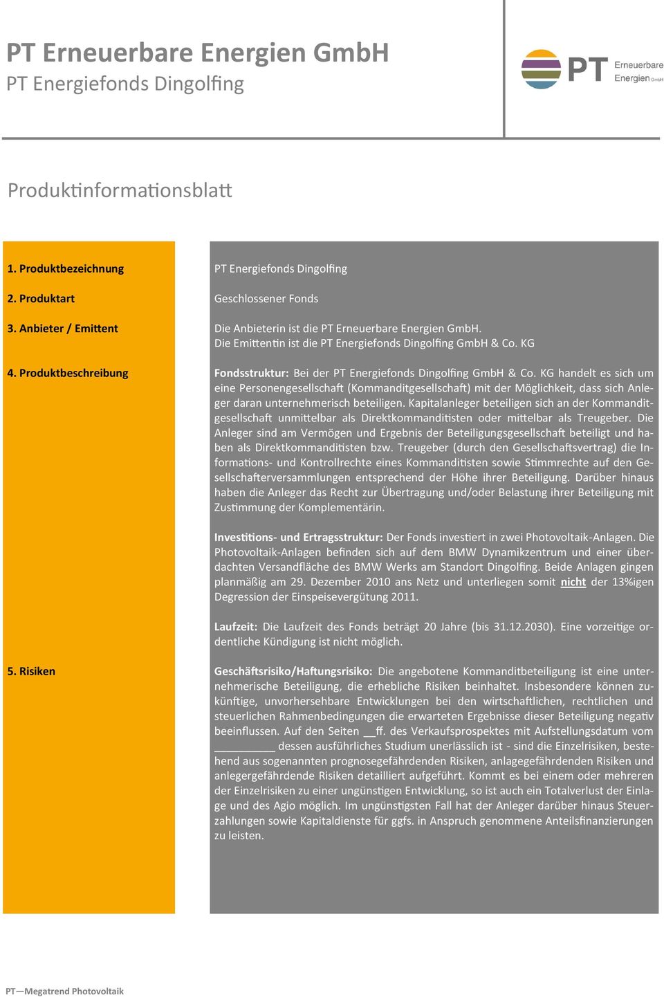 KG Fondsstruktur: Bei der PT Energiefonds Dingolfing GmbH & Co.