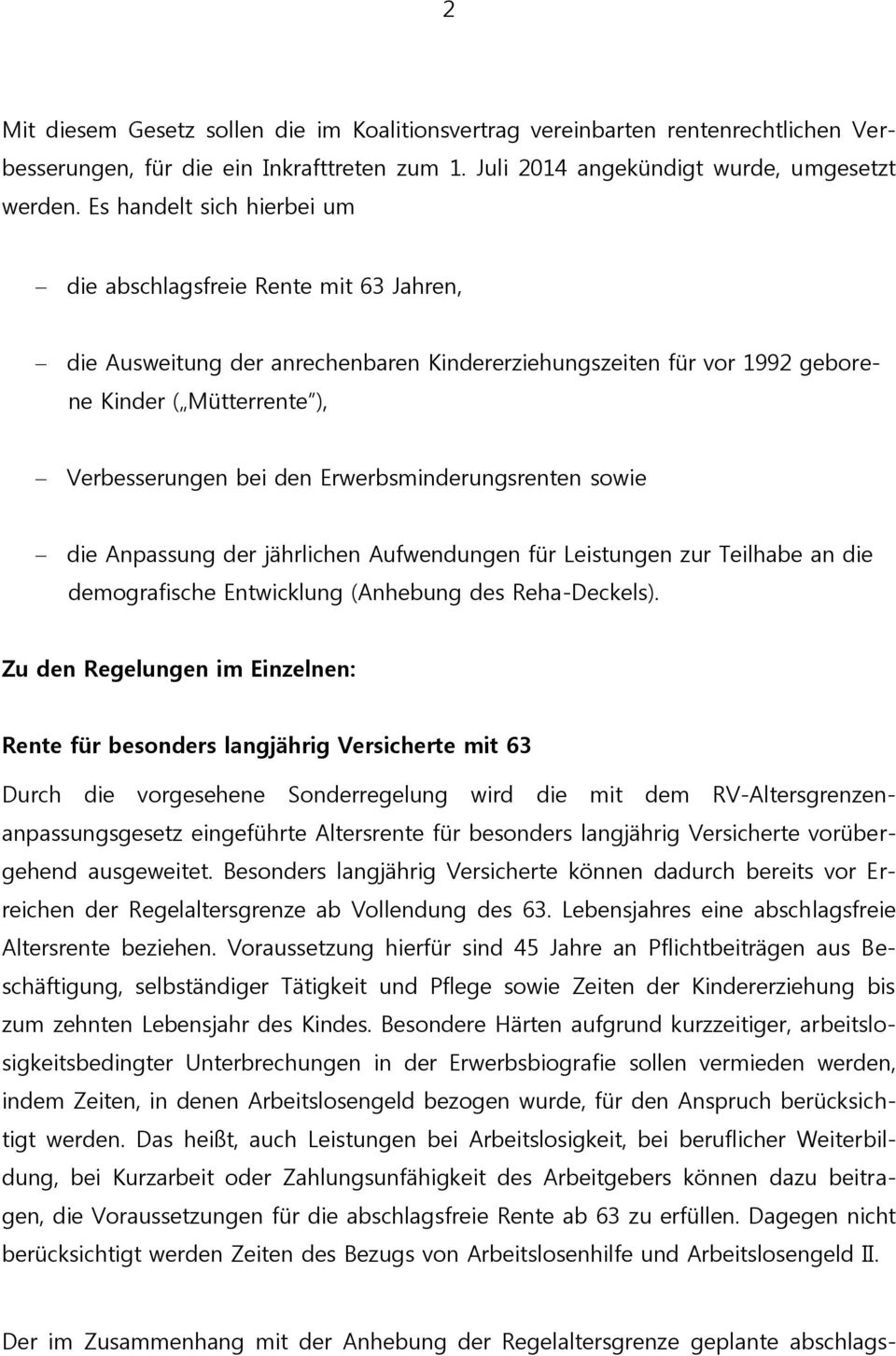 Erwerbsminderungsrenten sowie die Anpassung der jährlichen Aufwendungen für Leistungen zur Teilhabe an die demografische Entwicklung (Anhebung des Reha-Deckels).