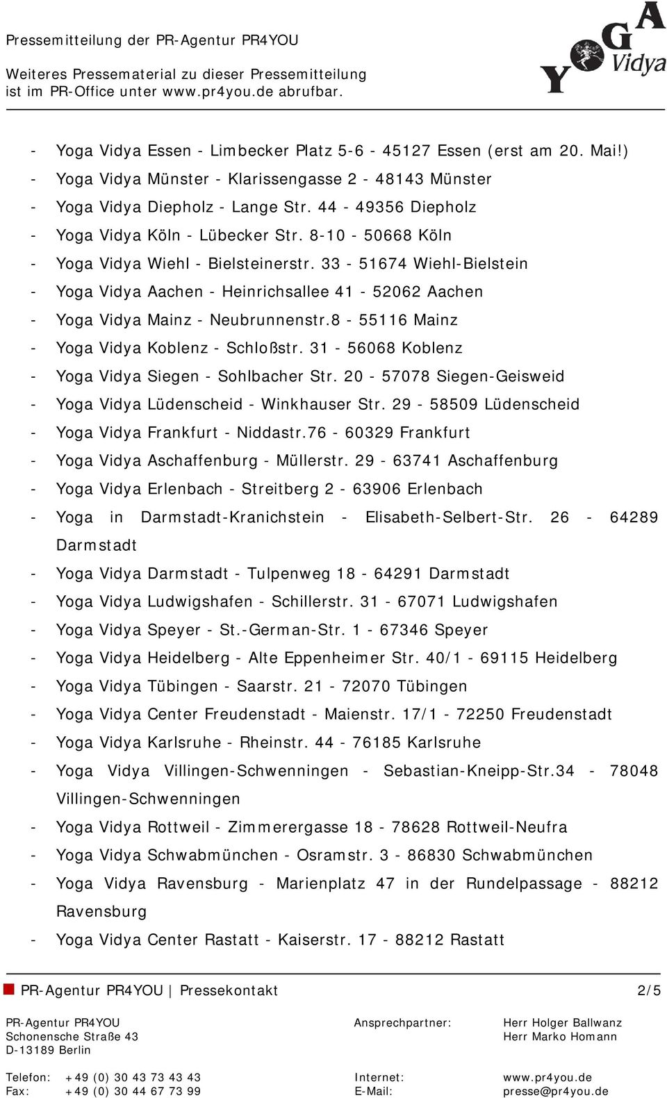 33-51674 Wiehl-Bielstein - Yoga Vidya Aachen - Heinrichsallee 41-52062 Aachen - Yoga Vidya Mainz - Neubrunnenstr.8-55116 Mainz - Yoga Vidya Koblenz - Schloßstr.