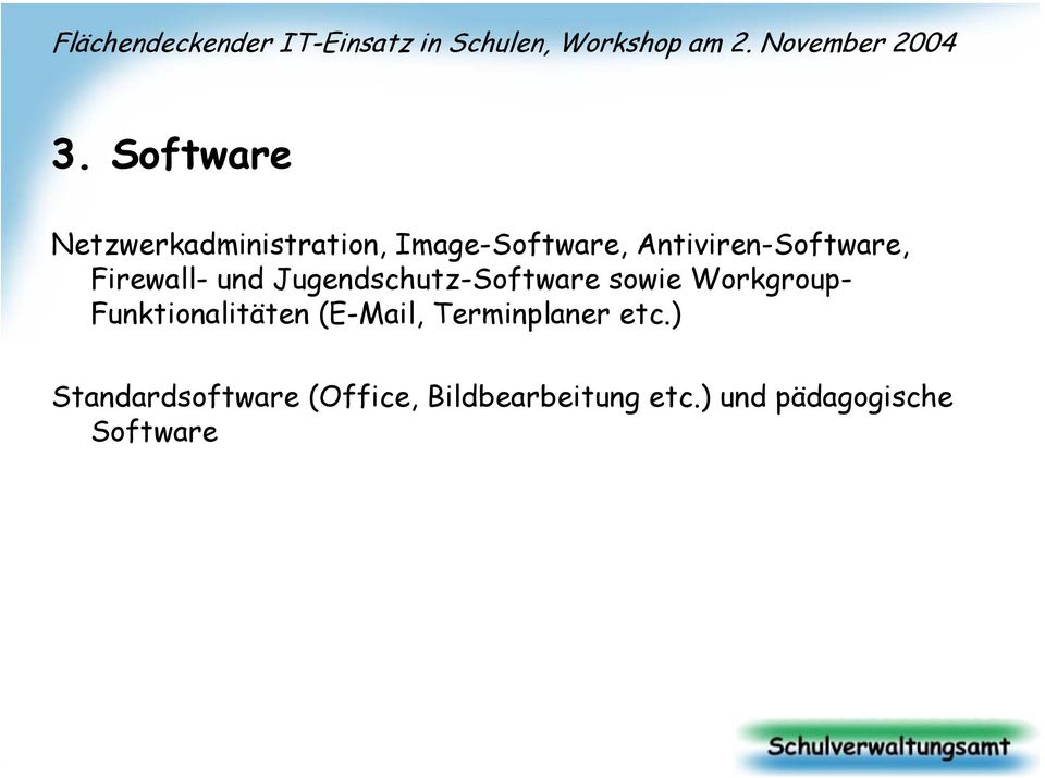 sowie Workgroup- Funktionalitäten (E-Mail, Terminplaner etc.