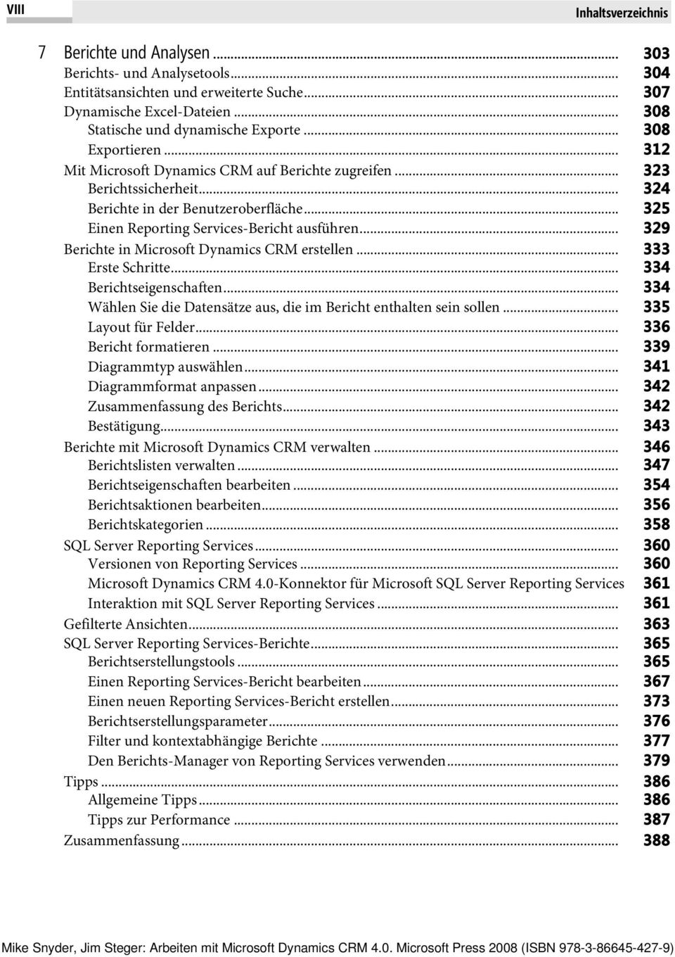 .. 329 Berichte in Microsoft Dynamics CRM erstellen... 333 Erste Schritte... 334 Berichtseigenschaften... 334 Wählen Sie die Datensätze aus, die im Bericht enthalten sein sollen.