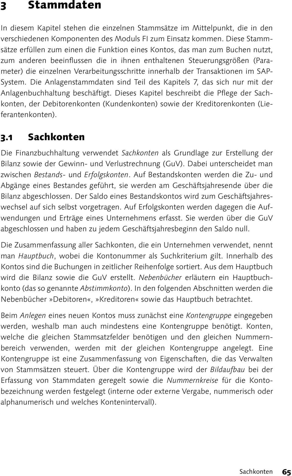 Verarbeitungsschritte innerhalb der Transaktionen im SAP- System. Die Anlagenstammdaten sind Teil des Kapitels 7, das sich nur mit der Anlagenbuchhaltung beschäftigt.