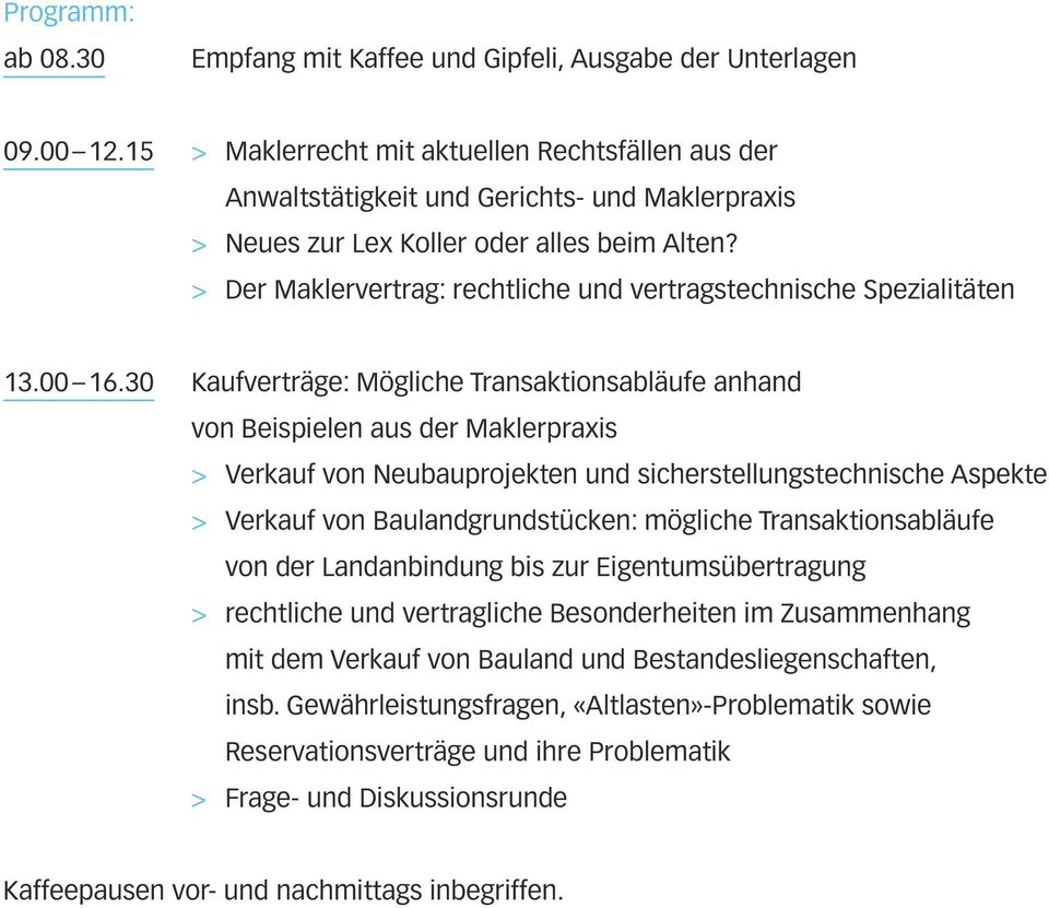 > Der Maklervertrag: rechtliche und vertragstechnische Spezialitäten 13.00 16.