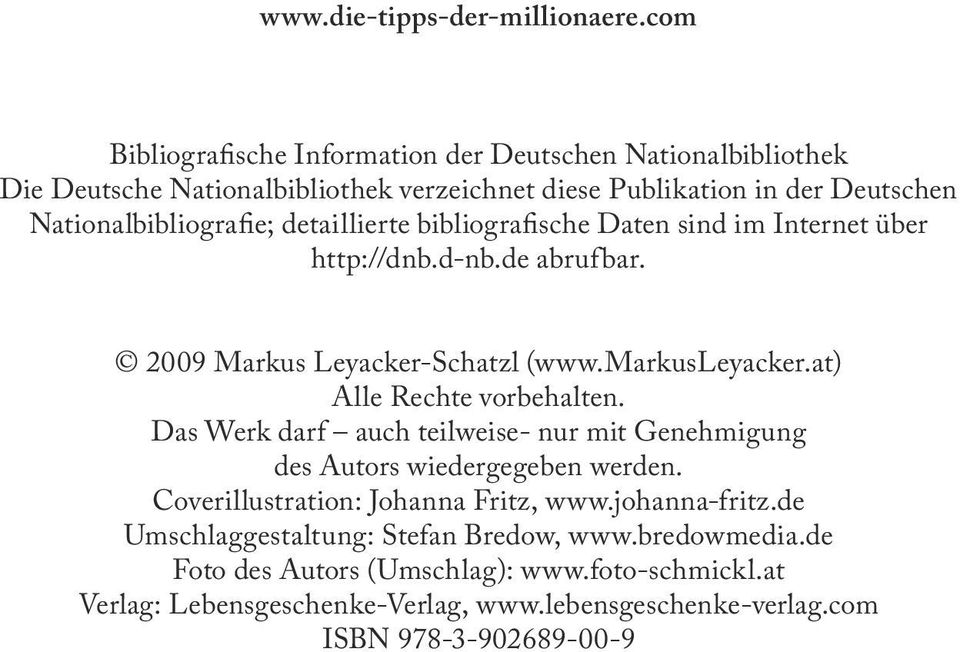 detaillierte bibliografische Daten sind im Internet über http://dnb.d-nb.de abrufbar. 2009 Markus Leyacker-Schatzl (www.markusleyacker.at) Alle Rechte vorbehalten.