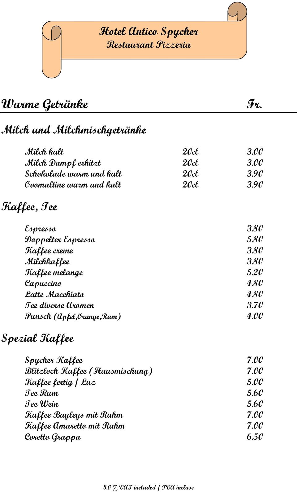 20 Capuccino 4.80 Latte Macchiato 4.80 Tee diverse Aromen 3.70 Punsch (Apfel,Orange,Rum) 4.00 Spezial Kaffee Spycher Kaffee 7.