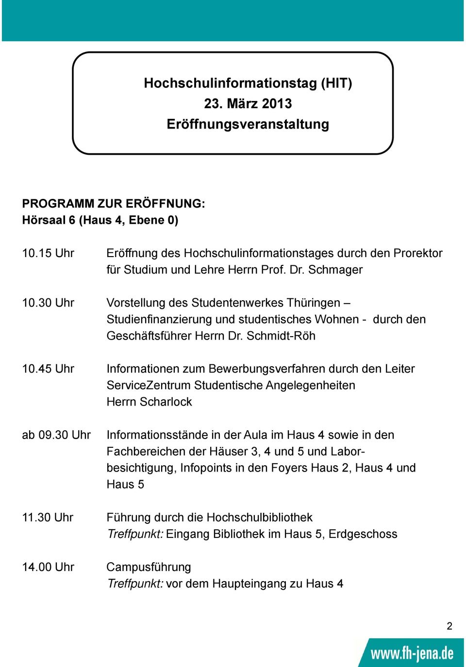 30 Uhr Vorstellung des Studentenwerkes Thüringen Studienfinanzierung und studentisches Wohnen - durch den Geschäftsführer Herrn Dr. Schmidt-Röh 10.