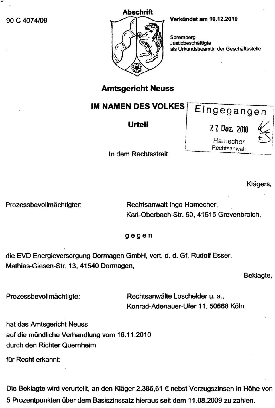 2010 Hamecher Rechtsanwalt Klägers, Prozessbevollmächtigter: Rechtsanwalt Ingo Hamecher, Karl-Oberbach-Str. 50,41515 Grevenbroich, gegen die EVO Energieversorgung Oormagen GmbH, vert. d. d. Gf.