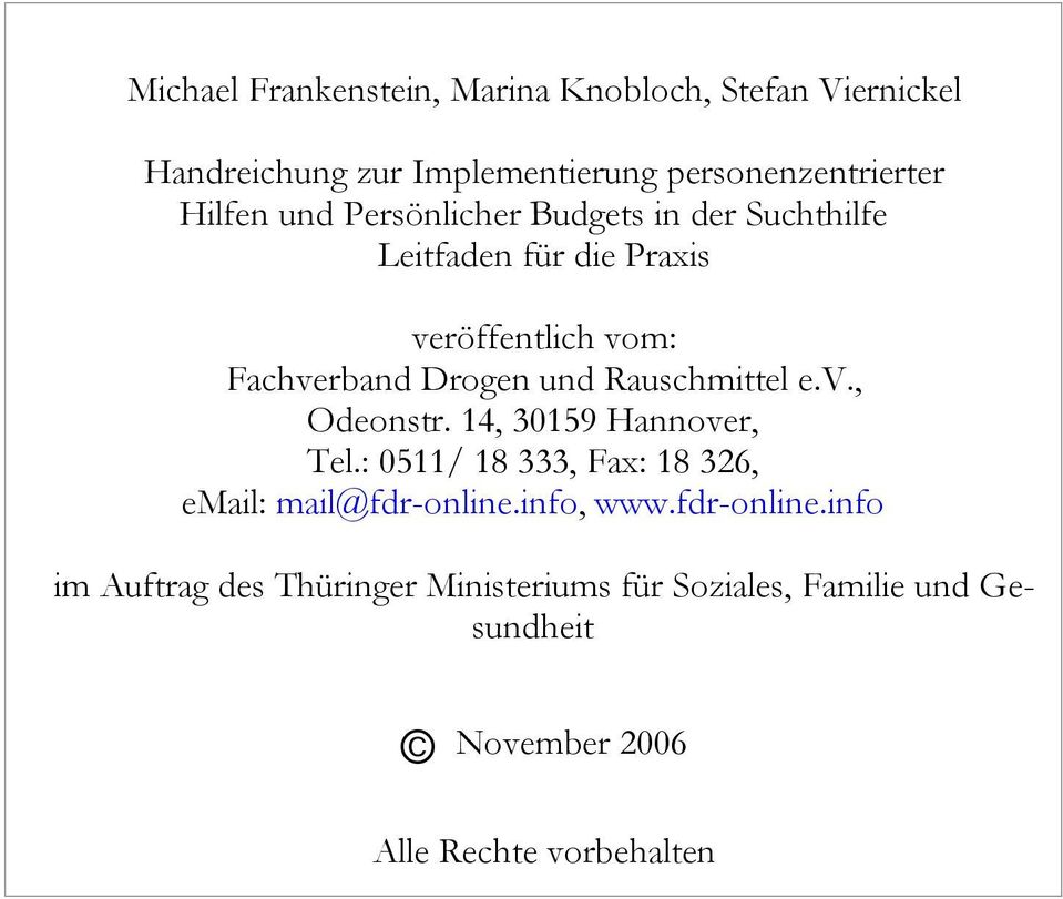 vom: Fachverband Drogen und Rauschmittel e.v., Odeonstr. 14, 30159 Hannover, Tel.