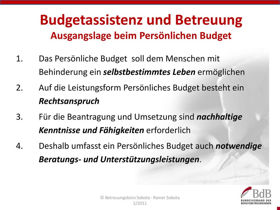 Auf die Leistungsform Persönliches Budget besteht ein Rechtsanspruch 3.