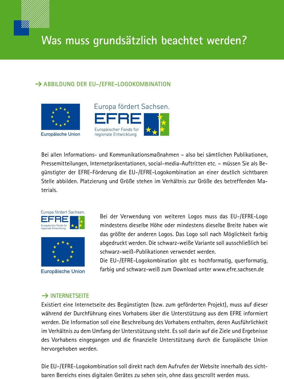müssen Sie als Begünstigter der EFRE-Förderung die EU-/EFRE-Logokombination an einer deutlich sichtbaren Stelle abbilden.