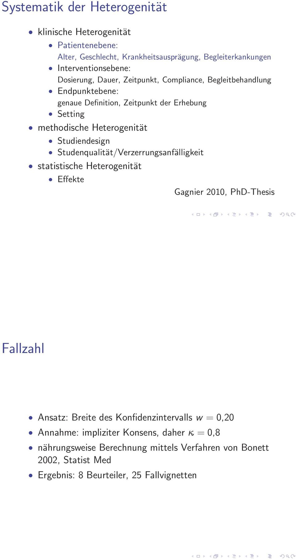 Studiendesign Studenqualität/Verzerrungsanfälligkeit statistische Heterogenität Effekte Gagnier 2010, PhD-Thesis Fallzahl Ansatz: Breite des