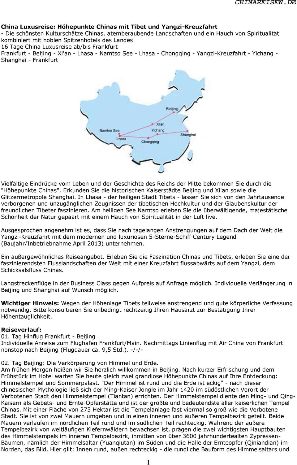 16 Tage China Luxusreise ab/bis Frankfurt Frankfurt - Beijing - Xi'an - Lhasa - Namtso See - Lhasa - Chongqing - Yangzi-Kreuzfahrt - Yichang - Shanghai - Frankfurt Vielfältige Eindrücke vom Leben und