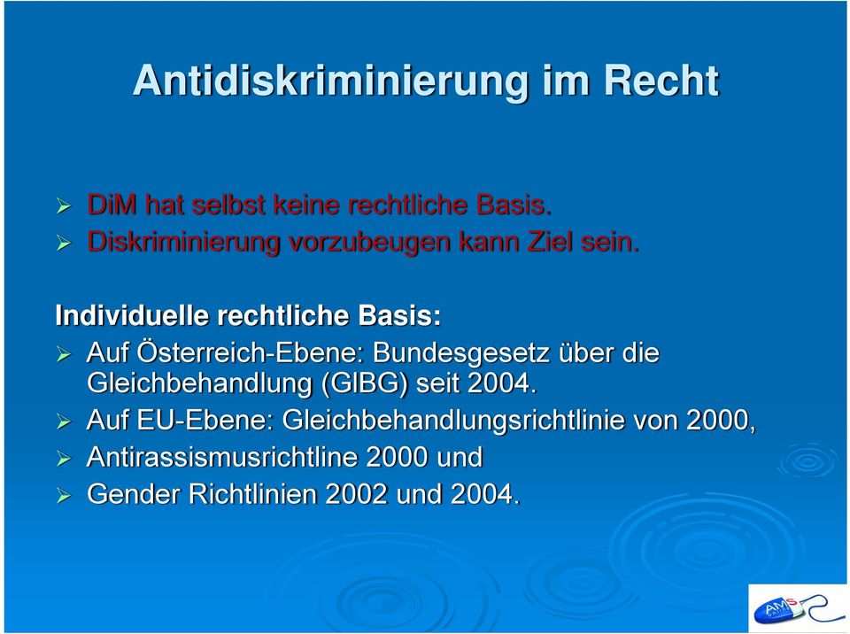 Individuelle rechtliche Basis: Auf Österreich-Ebene: Bundesgesetz über die