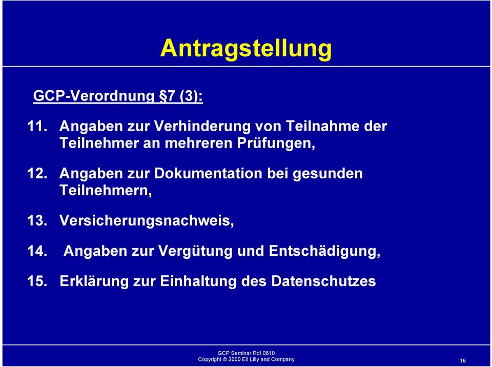 Prüfungen, 12. Angaben zur Dokumentation bei gesunden Teilnehmern, 13.