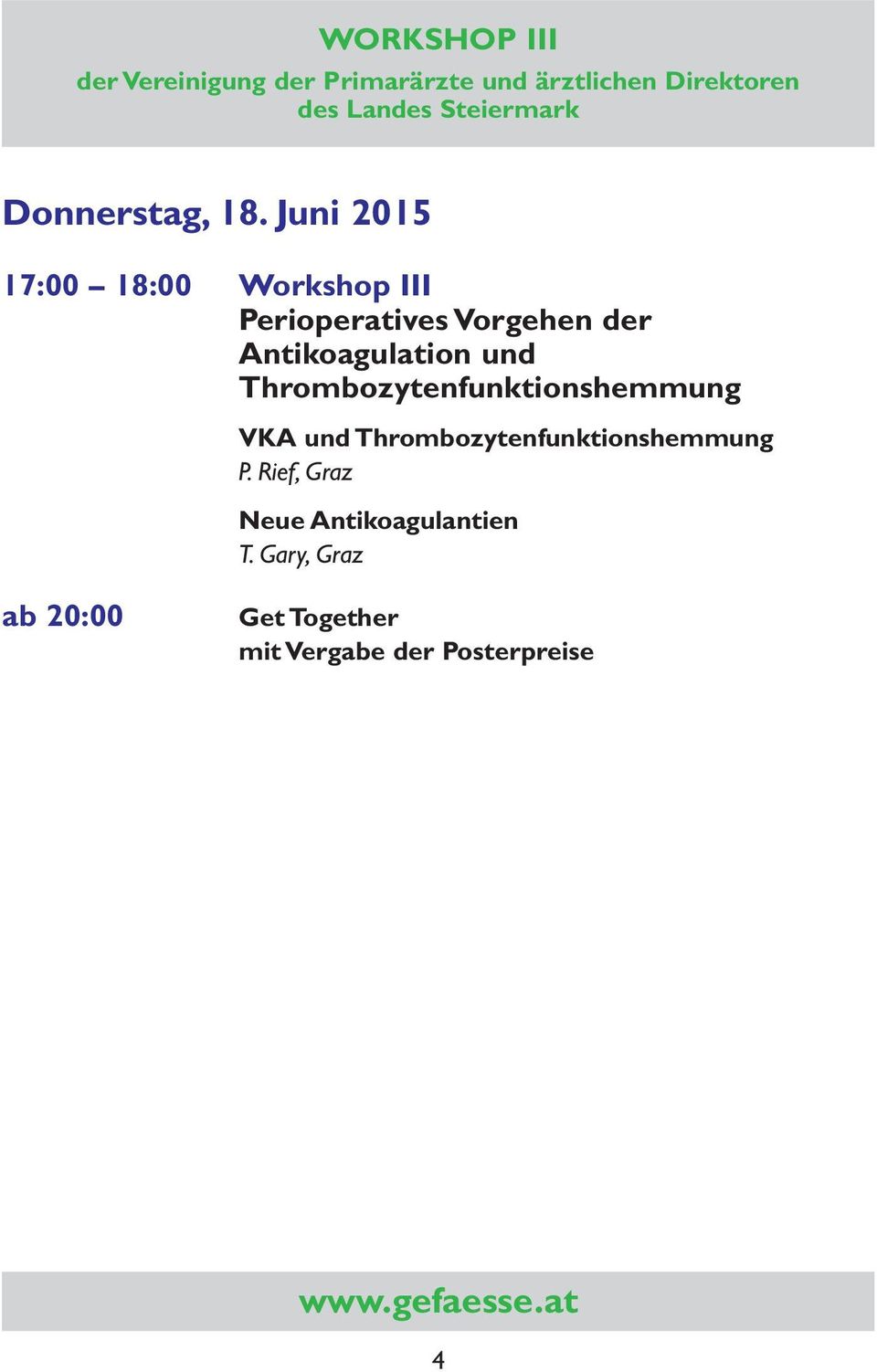 Juni 2015 17:00 18:00 Workshop III Perioperatives Vorgehen der Antikoagulation und