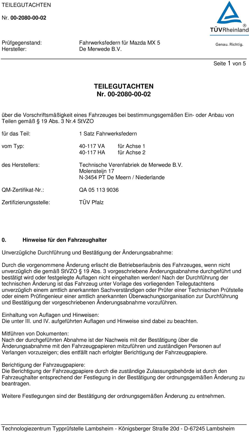 : QA 05 113 9036 Zertifizierungsstelle: TÜV Pfalz 0.