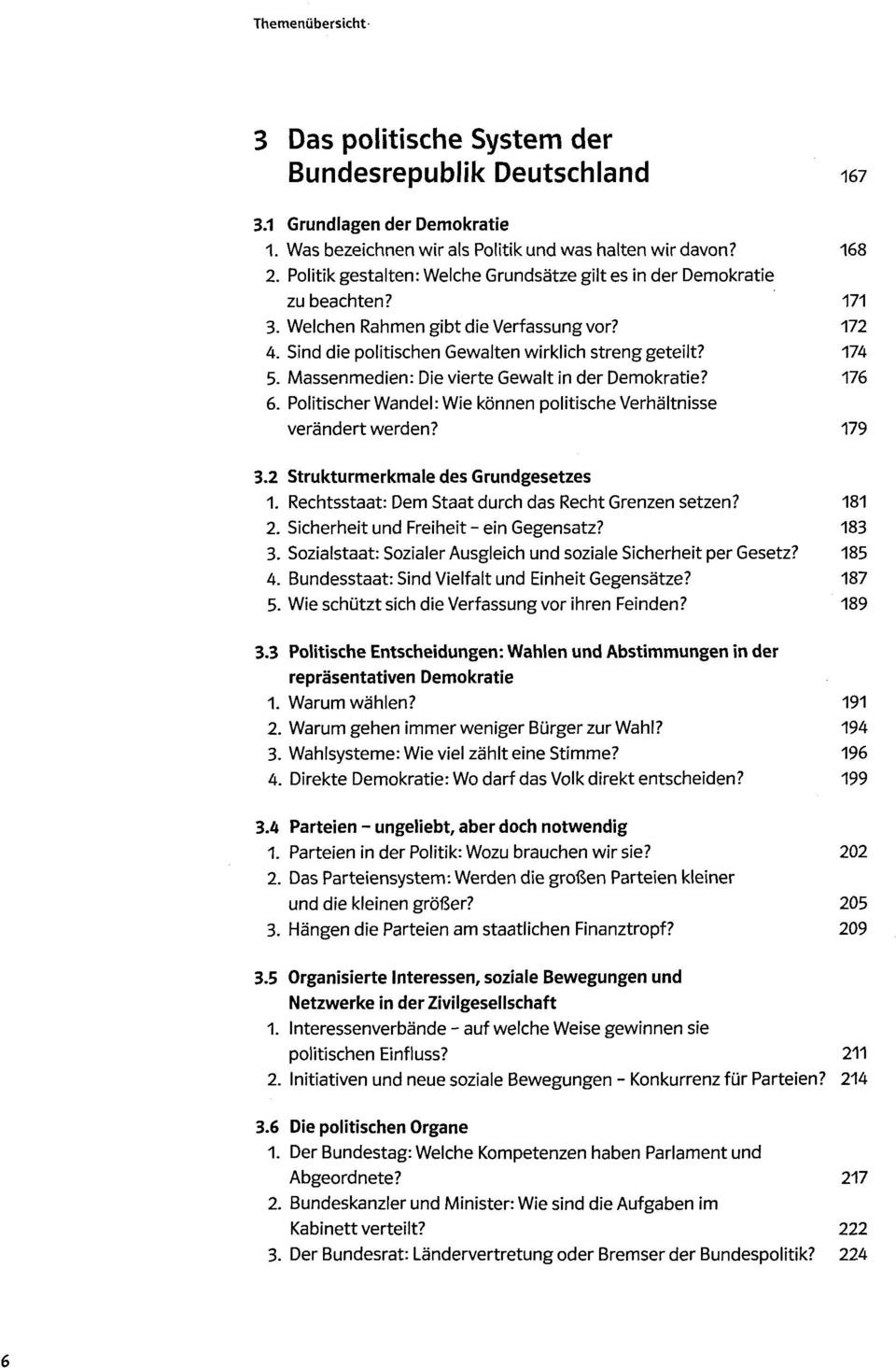 Massenmedien: Die vierte Gewalt in der Demokratie? 176 6. Politischer Wandel: Wie können politische Verhältnisse verändert werden? 179 3.2 Strukturmerkmale des Grundgesetzes 1.