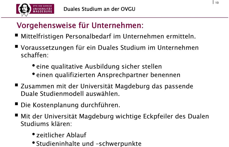 Ansprechpartner benennen Zusammen mit der Universität ität Magdeburg das passende Duale Studienmodell auswählen.