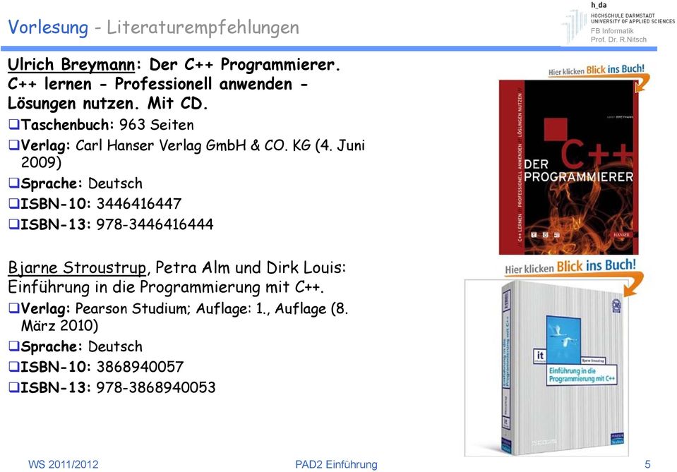 Juni 2009) Sprache: Deutsch ISBN-10: 3446416447 ISBN-13: 978-3446416444 Bjarne Stroustrup, Petra Alm und Dirk Louis: Einführung