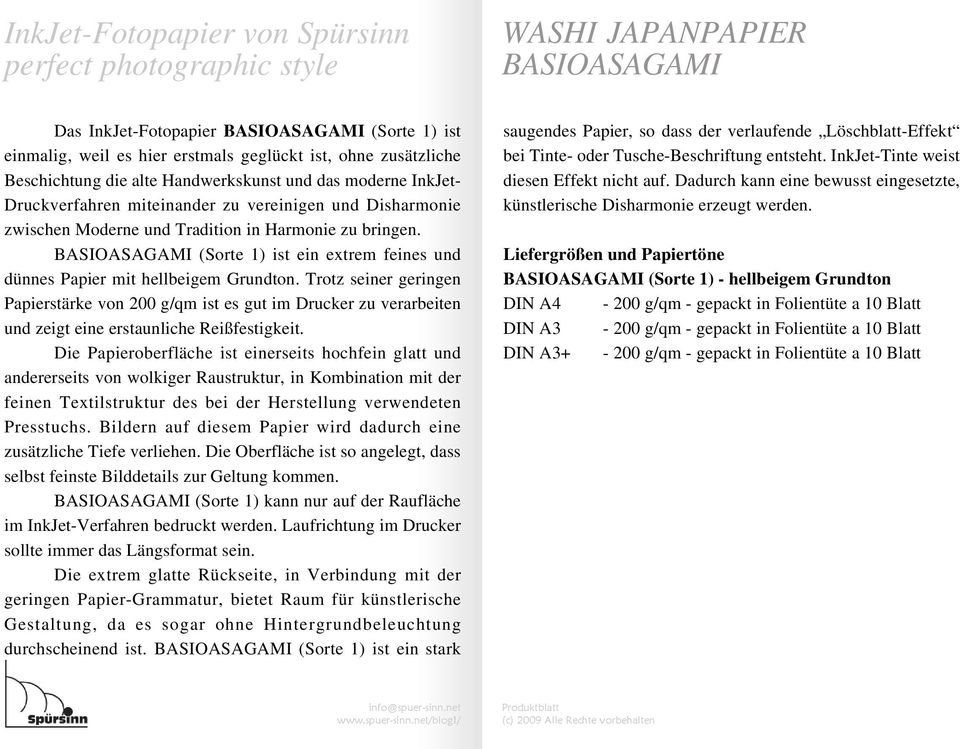 Trotz seiner geringen Papierstärke von 200 g/qm ist es gut im Drucker zu verarbeiten und zeigt eine erstaunliche Reißfestigkeit.