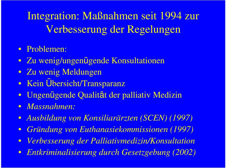 Medizin Massnahmen: Ausbildung von Konsiliarärzten (SCEN) (1997) Gründung von