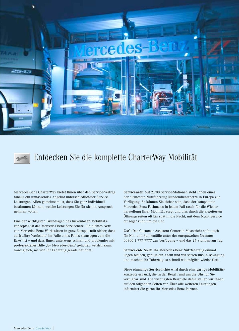 Eine der wichtigsten Grundlagen des lückenlosen Mobilitätskonzeptes ist das Mercedes-Benz Servicenetz.
