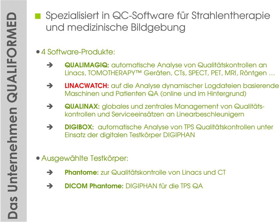 Hintergrund) QUALINAX: globales und zentrales Management von Qualitätskontrollen und Serviceeinsätzen an Linearbeschleunigern DIGIBOX: automatische Analyse von TPS