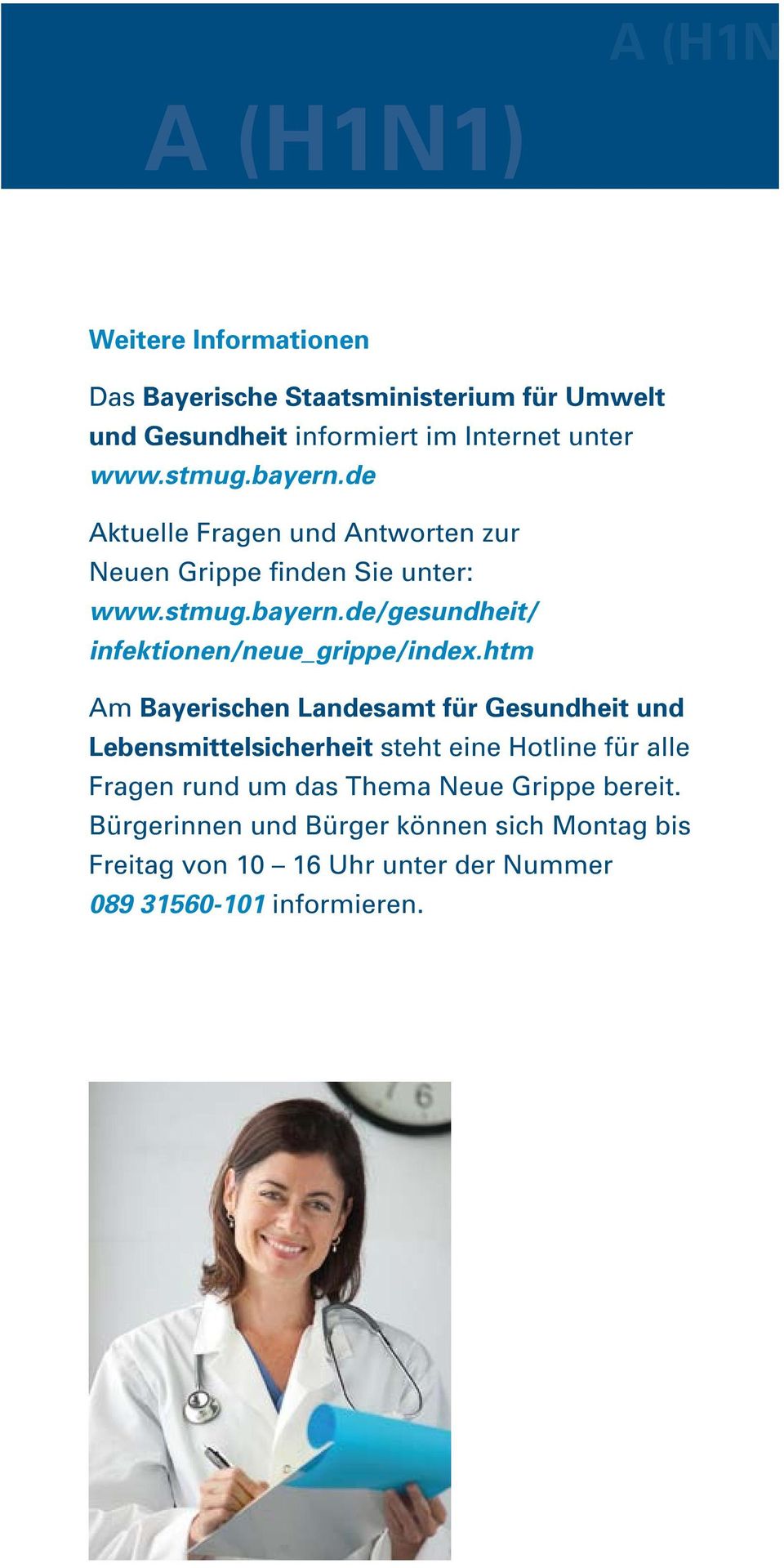 htm Am Bayerischen Landesamt für Gesundheit und Lebensmittelsicherheit steht eine Hotline für alle Fragen rund um das Thema Neue