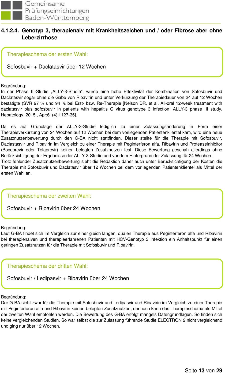 Re-Therapie [Nelson DR, et al. All-oral 12-week treatment with daclatasvir plus sofosbuvir in patients with hepatitis C virus genotype 3 infection: ALLY-3 phase III study. Hepatology.