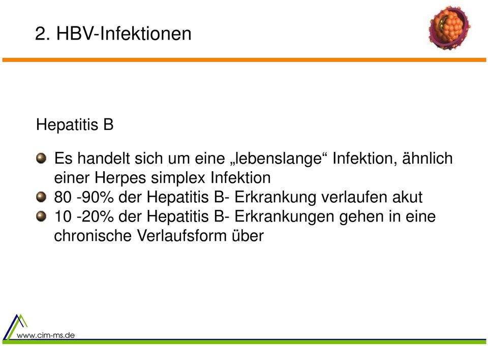 80-90% der Hepatitis B- Erkrankung verlaufen akut 10-20% der